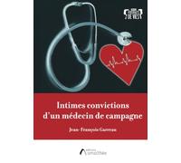 Intimes convictions d'un médecin de campagne
