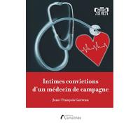Intimes convictions d'un médecin de campagne - Jean-François Garreau - Amalthee - broché - Biographie