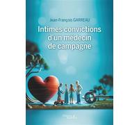 Intimes convictions d'un médecin de campagne - Jean-François Garreau - Baudelaire - broché - Témoignage