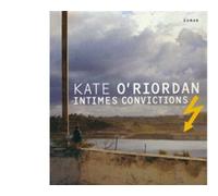 Intimes convictions - Kate O'Riordan - Losfeld Joelle - broché - Roman