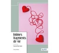 Intimes fragments de vie - Daniel Bernabé - Nombre 7 - relié - Récit