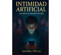 INTIMIDAD ARTIFICIAL: BASADO EN HECHOS REALES