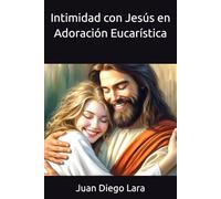 Intimidad con Jesús en Adoración Eucarística
