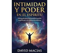 Intimidad y Poder en el Espíritu: La oración como comunión transformadora con Dios
