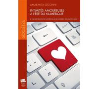 Intimités amoureuses à l'ère du numérique Le cas des relations nouées dans les mondes sociaux en ligne - CECCHINI AMARANTA - Alphil - broché - Essai