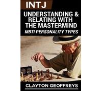 INTJ: Understanding & Relating with the Mastermind