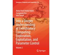 Into a Deeper Understanding of Evolutionary Computing: Exploration, Exploitation, and Parameter Control: Volume 2