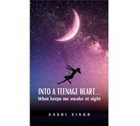 Into a teenage heart....What keeps me awake at night - Aashi Singh - BookLeaf Publishing - Livre en Anglais Aashi SinghAashi Singh (Auteur)