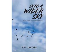 Into A Wider Sky: A Tragic Novel of Good Intentions