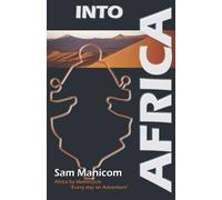Into Africa: Africa by Motorcycle "Every day an Adventure"