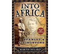 Into Africa: The Epic Adventures of Stanley and Livingstone
