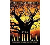 Into Africa: When You Are Upside-Down, Shoot from the Roots De Neuilly-Rice, Cecile (Auteur)