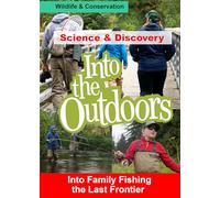 Into Family Fishing the Last Frontier