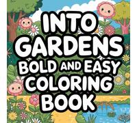 Into Gardens: Bold and Easy: Coloring Book Featuring Plants, Flowers, and Cute Animals for Adults and Teens