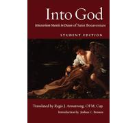 Into God: Itenerarium Mentis in Deum of Saint Bonaventure