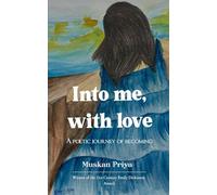 Into me, with love - A poetic journey of becoming