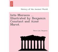 Into Morocco ... Illustrated By Benjamin Constant And Aime Marot.
