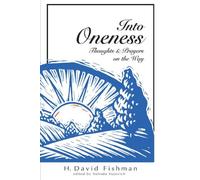 Into Oneness: Thoughts & Prayers on the Way by H. David Fishman (2005-02-18)
