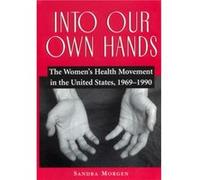 Into Our Own Hands by Sandra Morgen Sandra Morgen (Auteur)