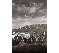 Into Russian Nature - Roe Alan D. Lecturer in History Lecturer in History West Virginia University - Oxford University Press Inc - Livre en Anglais - Hard Roe Alan D. Lecturer in History Lecturer in H