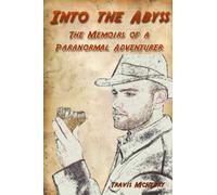 Into the Abyss: The Memoirs of a Paranormal Adventurer