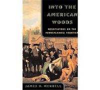 Into the American Woods James Hart Merrell (Auteur)