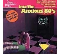 Into the Anxious 80's: New Wave Hits of the 70's and 80's