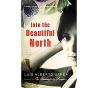Into the Beautiful North Luis Alberto Urrea (Auteur)