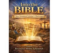 Into the Bible: The Gospels - Matthew, Mark, Luke & John