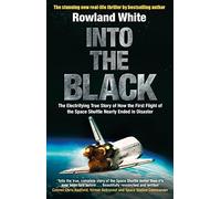 Into the Black: The electrifying true story of how the first flight of the Space Shuttle nearly ended in disaster