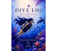Into the Blue: Scuba Dive Log Book: Record 100 Underwater Adventures | Dive Log for Certified Divers