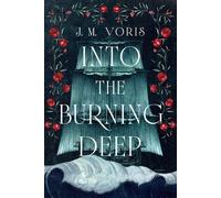 Into the Burning Deep A Novel - J. M. Voris - Little, Brown and Company - ebook (ePub) - Livre
