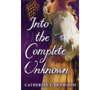Into The Complete Unknown