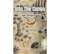 Into The Congo: One Kid. Forty Kilometers In. No Way Out.