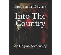 Into The Country An Original Screenplay - Benjamin C Devine - Amazon Digital Services LLC KDP - Livre en Anglais Benjamin C DevineBenjamin C Devine (Auteur)