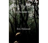 Into The Dark: A Shane Alexander Novel