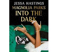 Magnolia Parks: Into the Dark: Book 5 - The BRAND NEW book in the Magnolia Parks Universe series