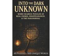 Into the Dark Unknown: Easy to Read Word Search Puzzles of Mysteries, Secrets & Legends | 60 Puzzles, 6x9 Size, 120 Pages for Hours of Fun