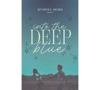 Into the deep blue Jennifer E. Archer (Auteur), Luc Rigoureau (Traduction)