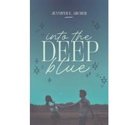 Into the deep blue - Jennifer E. Archer - Hachette Romans - broché - Roman adolescent