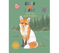 Into the Deep Forest - A Creative Non-Fiction Book for Kids Ages 3-10 (Color & Learn 08): Storytime, Discovering, Learning Through Play and Independent Reading