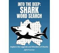 Into the Deep: Shark Word Search: Explore the Legends and Wonders of the Shark World | 50+ Puzzles Featuring Famous, Prehistoric, and Rare Sharks | ... x 11 Inches | Fun for Kids, Teens, and Adults