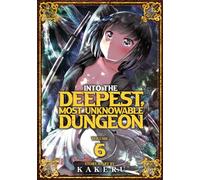 Into the Deepest Most Unknowable Dungeon Vol. 6 by Kakeru Kakeru (Auteur)
