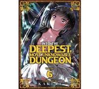 Into the Deepest Most Unknowable Dungeon Vol. 6 by Kakeru Kakeru (Auteur)