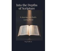 Into the Depths of Scripture: A Journey into Gods living Word