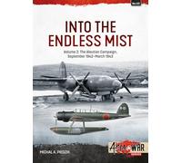 Into the Endless Mist: The Aleutian Campaign, September 1942-march 1943