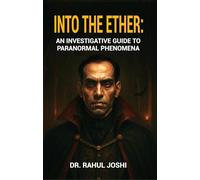Into the Ether : An Investigative Guide to Paranormal Phenomena