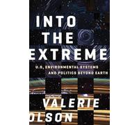 Into the Extreme: U.S. Environmental Systems and Politics beyond Earth