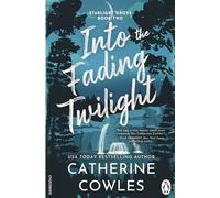 Into the Fading Twilight: An addictive small-town romance with a protective single dad from the bestselling author of Fragile Sanctuary