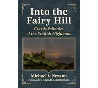 Into the Fairy Hill: Classic Folktales of the Scottish Highlands